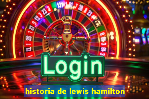 historia de lewis hamilton